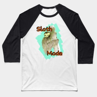 Sloth Mode (Lazy and Happy) Baseball T-Shirt